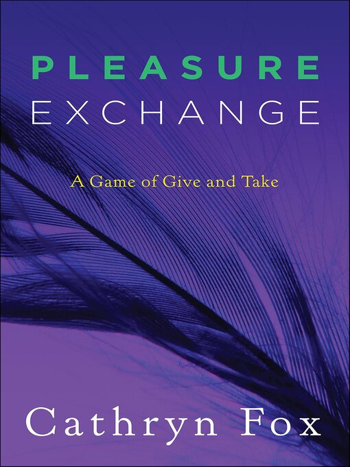 Title details for Pleasure Exchange by Cathryn Fox - Available